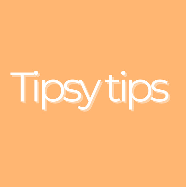 Tipsy Tips